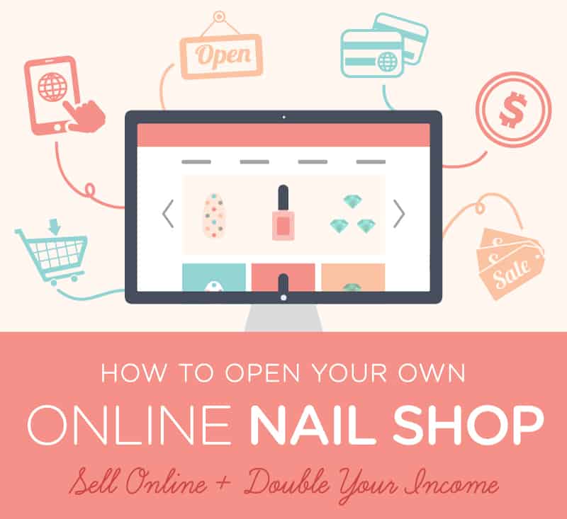 How To Open Your Own Online Nail Shop – Sell Online and Double Your Income